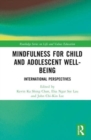 Mindfulness for Child and Adolescent Well-Being : International Perspectives - Book