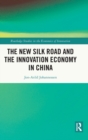 The New Silk Road and the Innovation Economy in China - Book