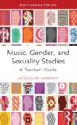 Music, Gender, and Sexuality Studies : A Teacher's Guide - Book