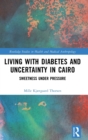 Living with Diabetes and Uncertainty in Cairo : Sweetness Under Pressure - Book