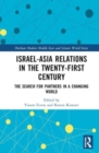 Israel-Asia Relations in the Twenty-First Century : The Search for Partners in a Changing World - Book