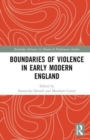 Boundaries of Violence in Early Modern England - Book