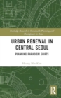 Urban Renewal in Central Seoul : Planning Paradigm Shifts - Book