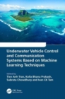 Underwater Vehicle Control and Communication Systems Based on Machine Learning Techniques - Book