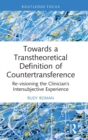 Towards a Transtheoretical Definition of Countertransference : Re-visioning the Clinician's Intersubjective Experience - Book