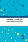 Resort Spatiality : Reimagining Sites of Mass Tourism - Book