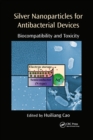 Silver Nanoparticles for Antibacterial Devices : Biocompatibility and Toxicity - Book