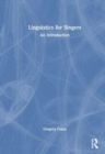 Linguistics for Singers : An Introduction - Book