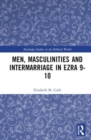 Men, Masculinities and Intermarriage in Ezra 9-10 - Book
