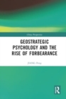 Geostrategic Psychology and the Rise of Forbearance - Book