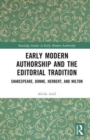 Early Modern Authorship and the Editorial Tradition : Shakespeare, Donne, Herbert, and Milton - Book