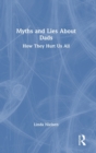 Myths and Lies about Dads : How They Hurt Us All - Book