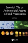 Essential Oils as Antimicrobial Agents in Food Preservation - Book