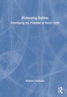 Nurturing Babies : Developing the Potential of Every Child - Book