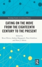 Eating on the Move from the Eighteenth Century to the Present - Book