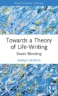 Towards a Theory of Life-Writing : Genre Blending - Book