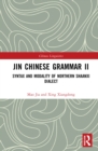 Jin Chinese Grammar II : Syntax and Modality of Northern Shaanxi Dialects - Book