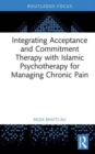Integrating Acceptance and Commitment Therapy with Islamic Psychotherapy for Managing Chronic Pain - Book