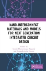Nano-Interconnect Materials and Models for Next Generation Integrated Circuit Design - Book