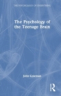 The Psychology of the Teenage Brain - Book