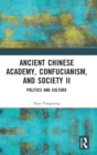 Ancient Chinese Academy, Confucianism, and Society II : Politics and Culture - Book