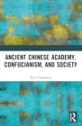 Ancient Chinese Academy, Confucianism, and Society - Book