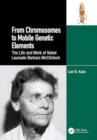 From Chromosomes to Mobile Genetic Elements : The Life and Work of Nobel Laureate Barbara McClintock - Book