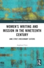Women’s Writing and Mission in the Nineteenth Century : Jane Eyre’s Missionary Sisters - Book