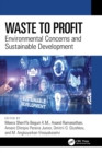 Waste to Profit : Environmental Concerns and Sustainable Development - Book