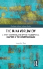 The Jaina Worldview : A Study and Translation of the Philosophical Chapters of the Tattvarthadhigama - Book