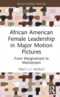 African American Female Leadership in Major Motion Pictures : From Marginalized to Mainstream - Book