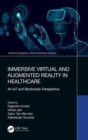 Immersive Virtual and Augmented Reality in Healthcare : An IoT and Blockchain Perspective - Book