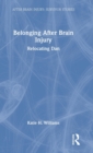 Belonging After Brain Injury : Relocating Dan - Book
