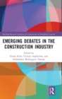 Emerging Debates in the Construction Industry : The Developing Nations’ Perspective - Book