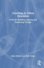 Coaching in Gifted Education : Tools for Building Capacity and Catalyzing Change - Book
