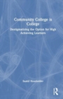 Community College is College : Destigmatizing the Option for High Achieving Learners - Book