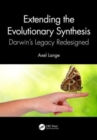 Extending the Evolutionary Synthesis : Darwin’s Legacy Redesigned - Book
