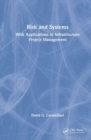 Risk and Systems : With Applications in Infrastructure Project Management - Book