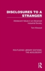Disclosures to a Stranger : Adolescent Values in an Advanced Industrial Society - Book