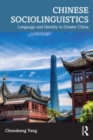 Chinese Sociolinguistics : Language and Identity in Greater China - Book