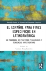 El espanol para fines especificos en Latinoamerica : Un panorama de practicas pedagogicas y tendencias investigativas - Book