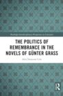 The Politics of Remembrance in the Novels of Gunter Grass - Book