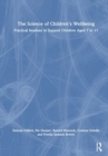 The Science of Children's Wellbeing : Practical Sessions to Support Children Aged 7 to 11 - Book