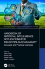 Handbook of Artificial Intelligence Applications for Industrial Sustainability : Concepts and Practical Examples - Book