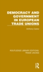 Democracy and Government in European Trade Unions - Book