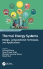 Thermal Energy Systems : Design, Computational Techniques, and Applications - Book