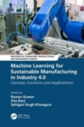 Machine Learning for Sustainable Manufacturing in Industry 4.0 : Concept, Concerns and Applications - Book