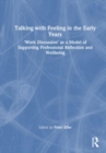 Talking with Feeling in the Early Years : ‘Work Discussion’ as a Model of Supporting Professional Reflection and Wellbeing - Book