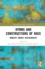 Hymns and Constructions of Race : Mobility, Agency, De/Coloniality - Book