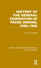 History General Federation Trade Unions, 1899-1980 - Book